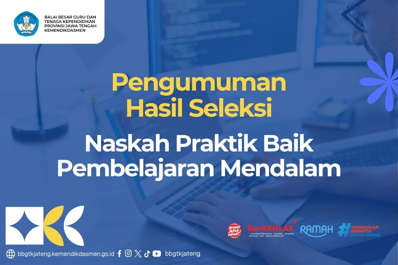 Pengumuman Hasil Seleksi Penerimaan Naskah Praktik Baik Pembelajaran Mendalam dan Peserta Seminar Internasional Pendidikan
