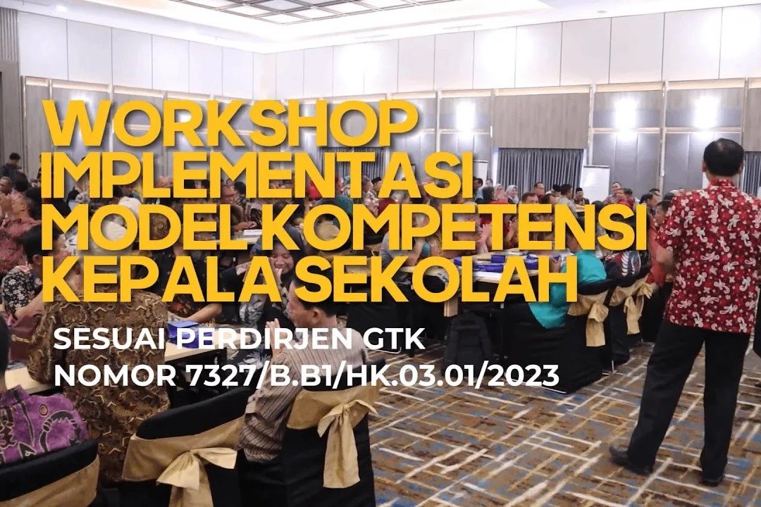 Maknai Perdirjen 7327/B.B1/Hk.03.01/2023 dengan Workshop Implementasi Model Kompetensi Kepala Sekolah